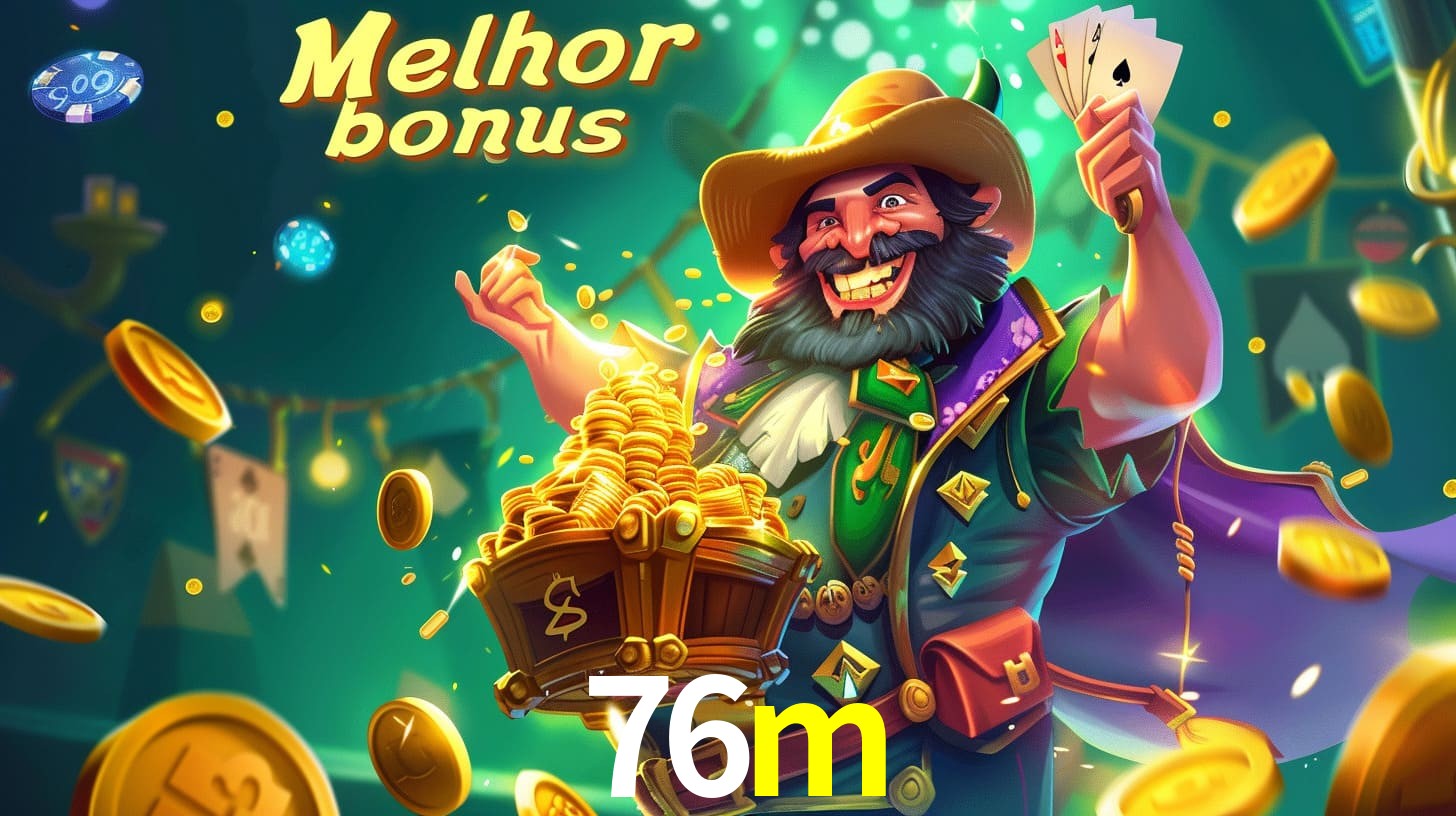 76m Aproveite o bônus