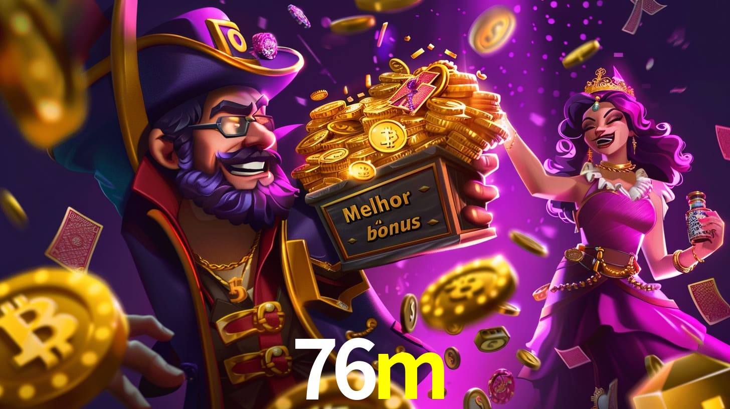76m Bônus exclusivos